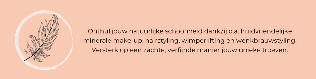 huidvriendelijke minerale make-up, hairstyling, wimperlifting en wenkbrauwstyling